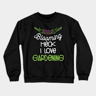 Love Gardening Quote Girls Women Gardeners Crewneck Sweatshirt